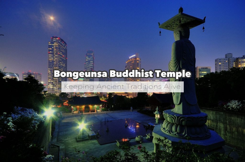 Keeping Ancient Traditions Alive in a 21st Century City: Bongeunsa Buddhist Temple